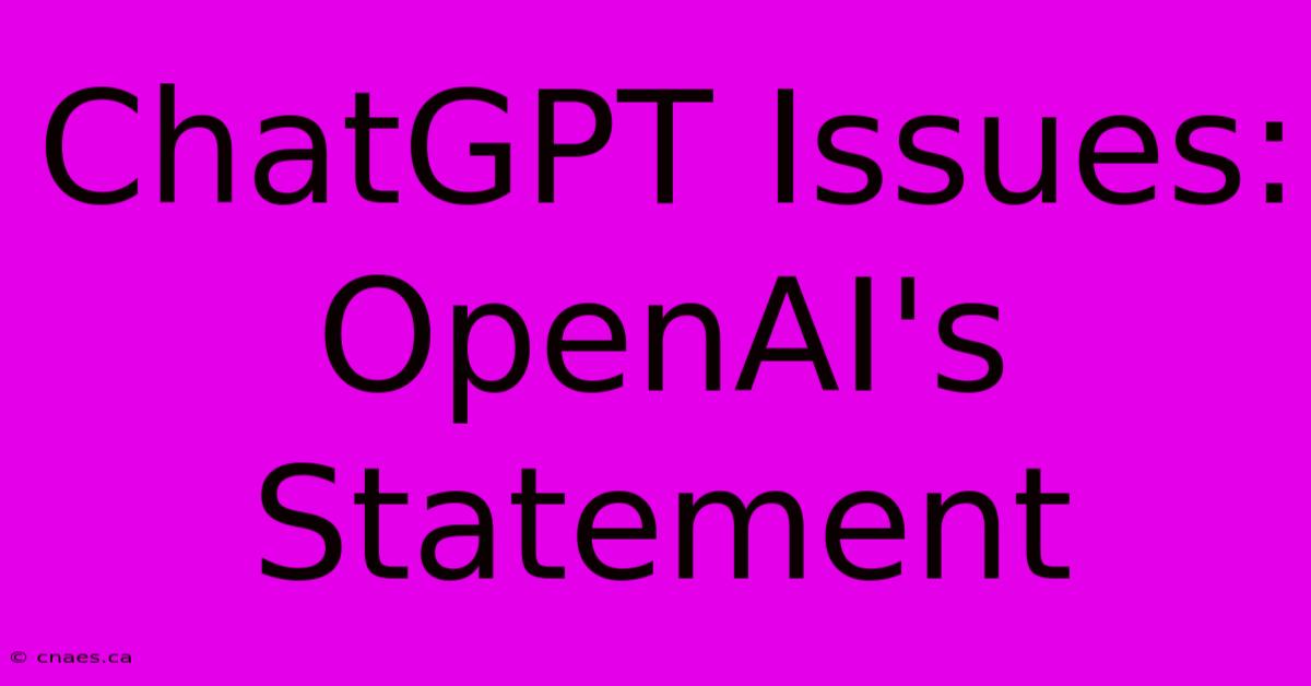 ChatGPT Issues: OpenAI's Statement