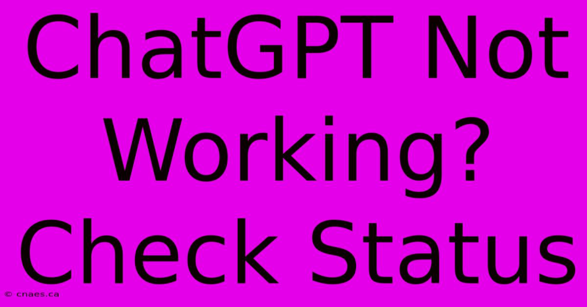 ChatGPT Not Working? Check Status