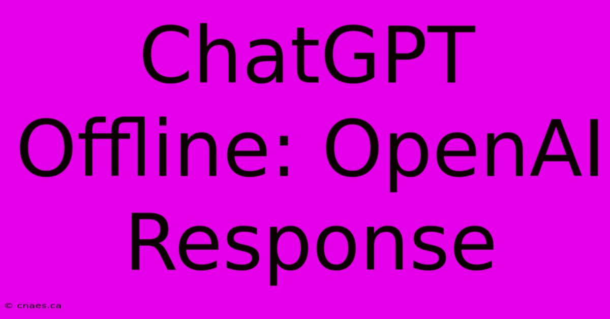 ChatGPT Offline: OpenAI Response