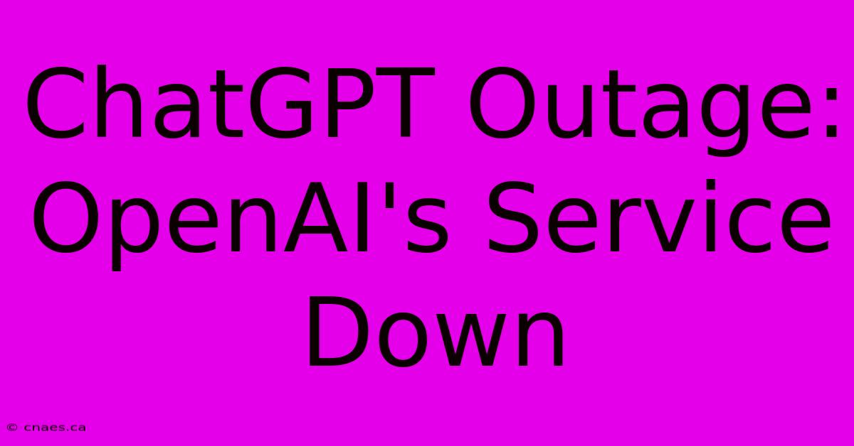 ChatGPT Outage: OpenAI's Service Down