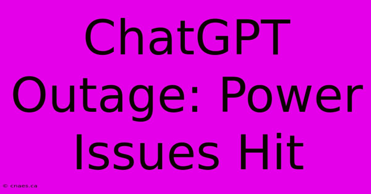 ChatGPT Outage: Power Issues Hit