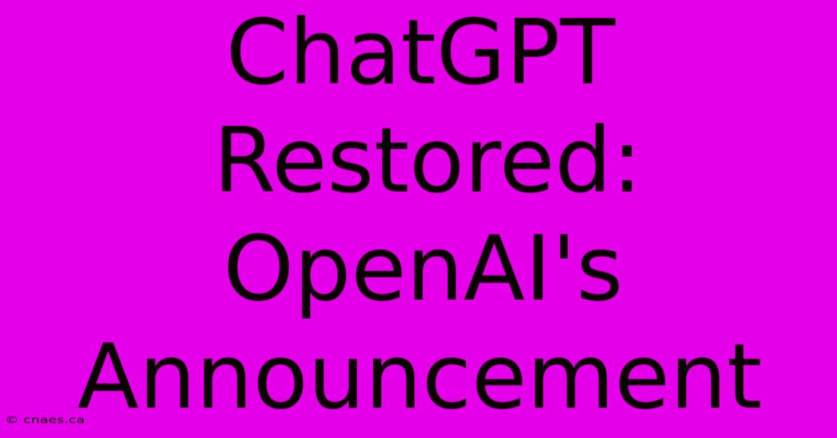 ChatGPT Restored: OpenAI's Announcement