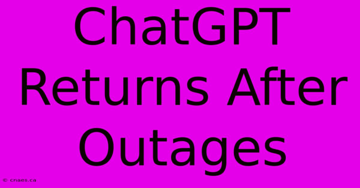 ChatGPT Returns After Outages