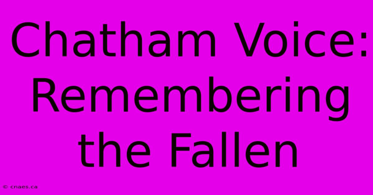 Chatham Voice: Remembering The Fallen