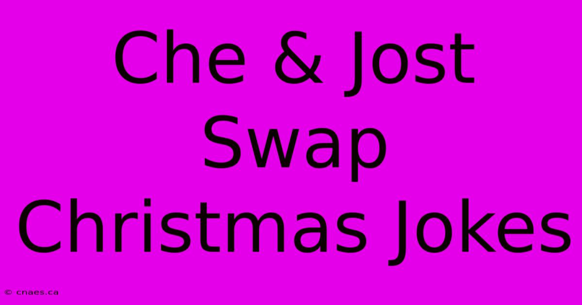 Che & Jost Swap Christmas Jokes