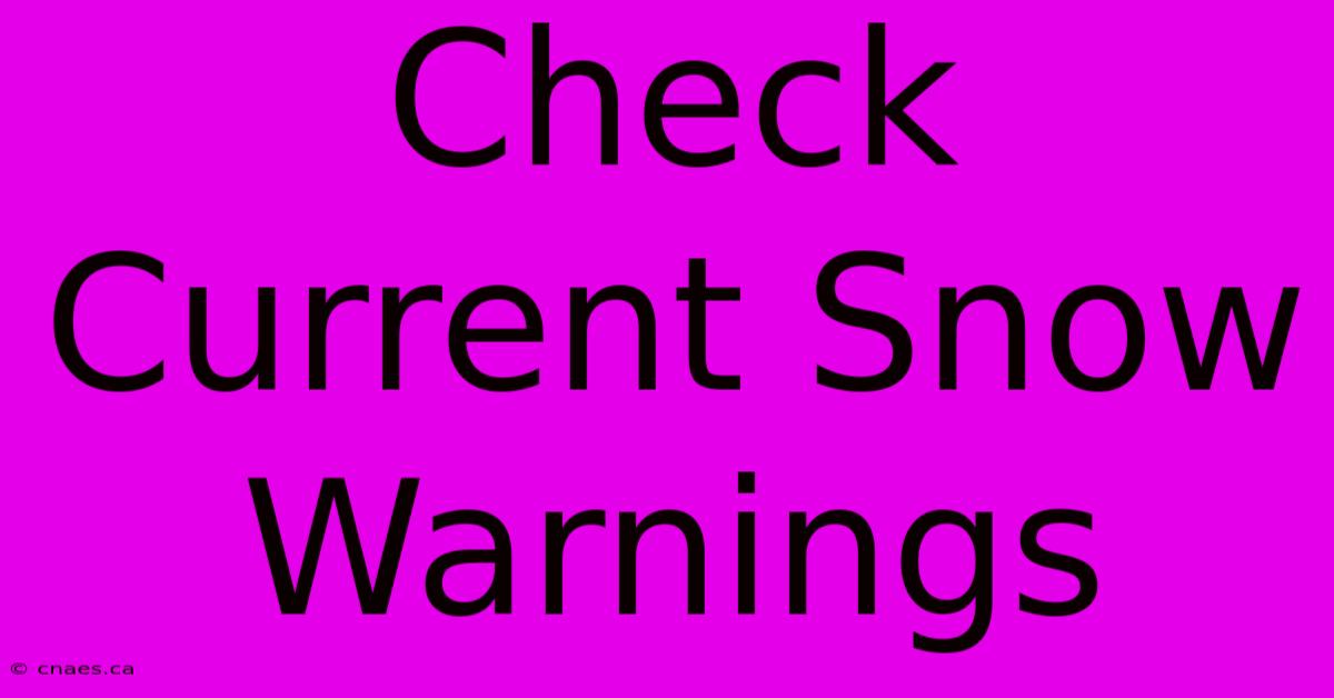 Check Current Snow Warnings