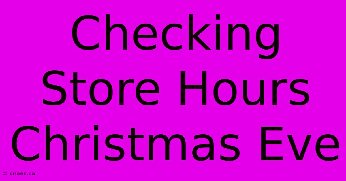 Checking Store Hours Christmas Eve