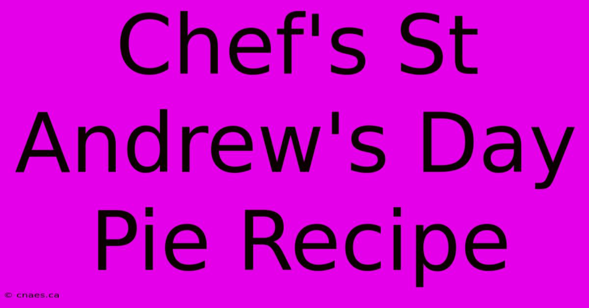 Chef's St Andrew's Day Pie Recipe