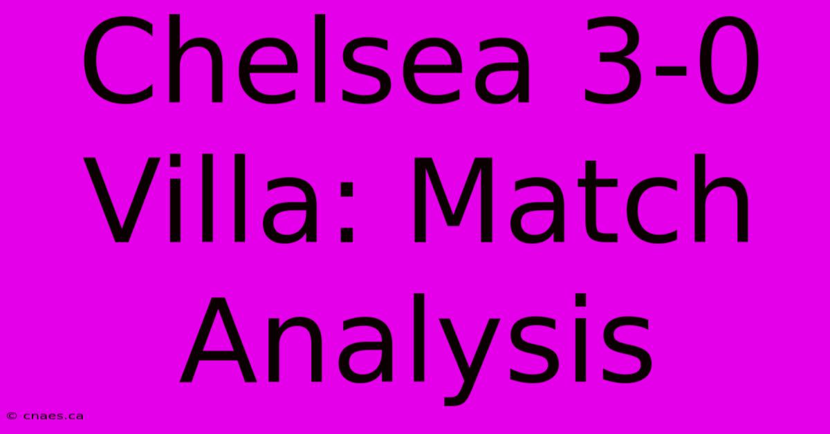 Chelsea 3-0 Villa: Match Analysis