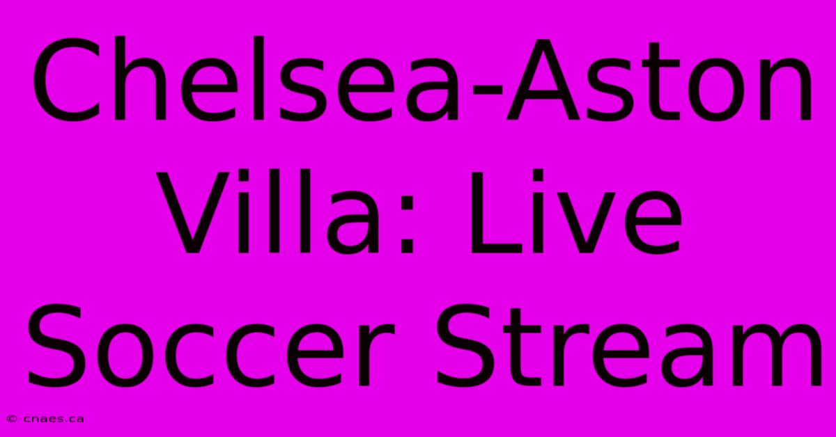 Chelsea-Aston Villa: Live Soccer Stream