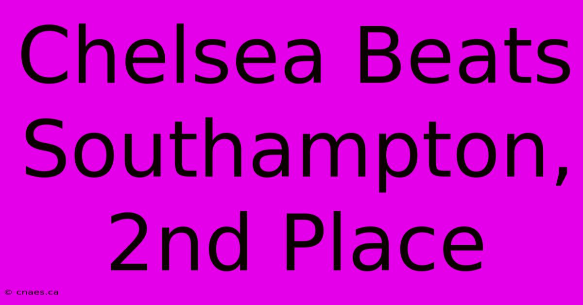 Chelsea Beats Southampton, 2nd Place