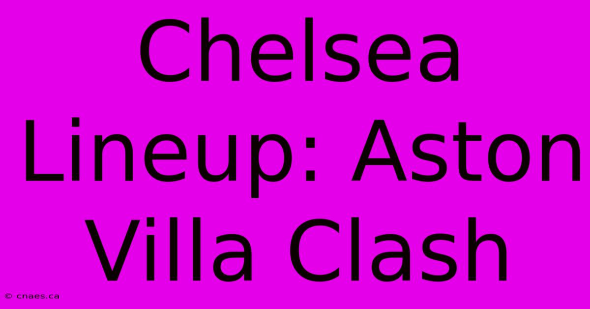 Chelsea Lineup: Aston Villa Clash