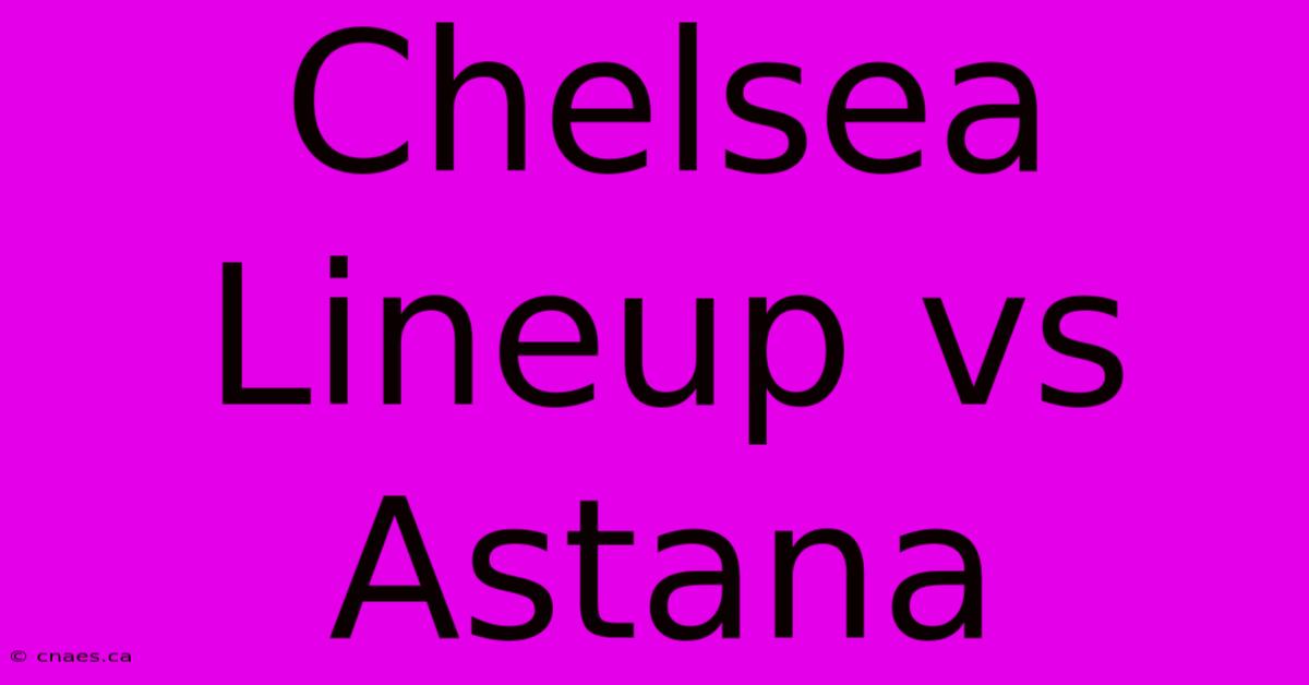 Chelsea Lineup Vs Astana