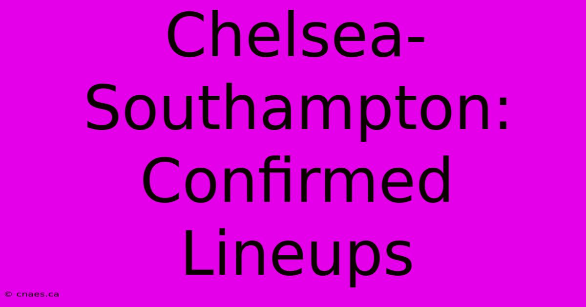 Chelsea-Southampton: Confirmed Lineups