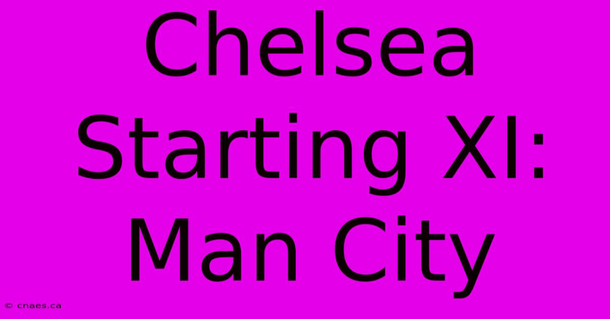 Chelsea Starting XI: Man City