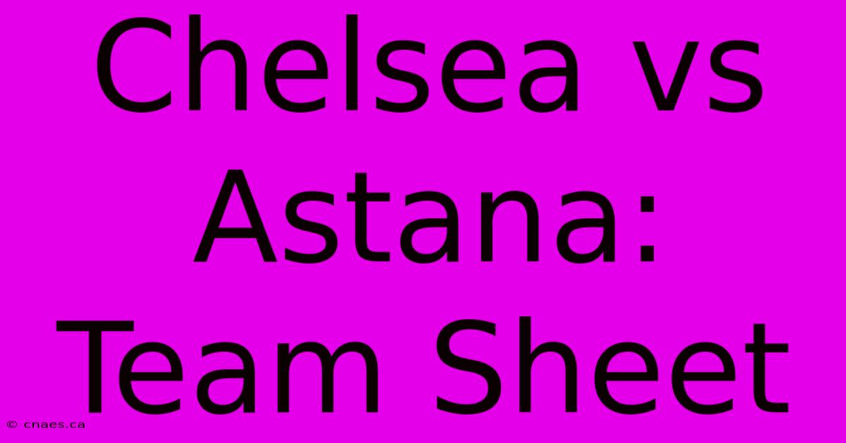 Chelsea Vs Astana: Team Sheet