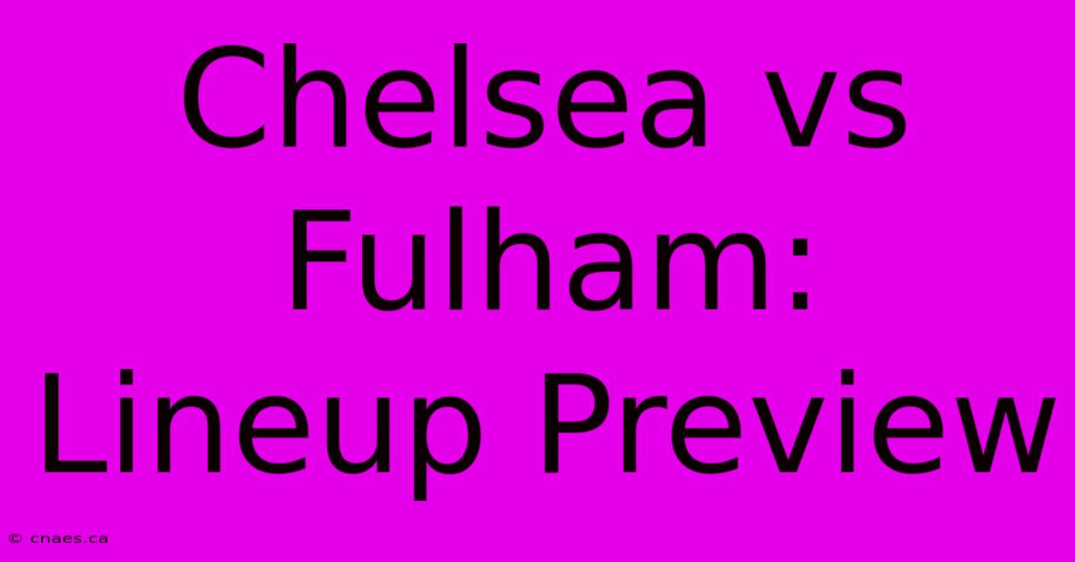 Chelsea Vs Fulham: Lineup Preview