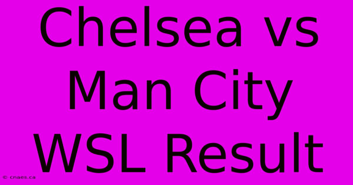 Chelsea Vs Man City WSL Result