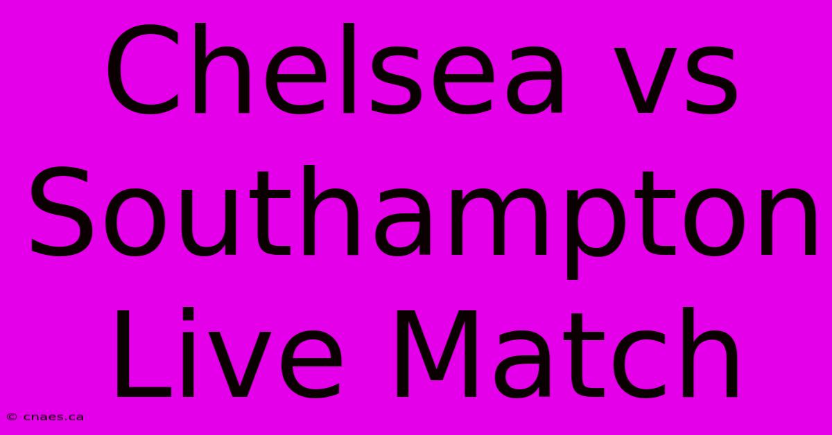 Chelsea Vs Southampton Live Match