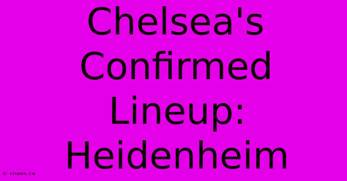 Chelsea's Confirmed Lineup: Heidenheim