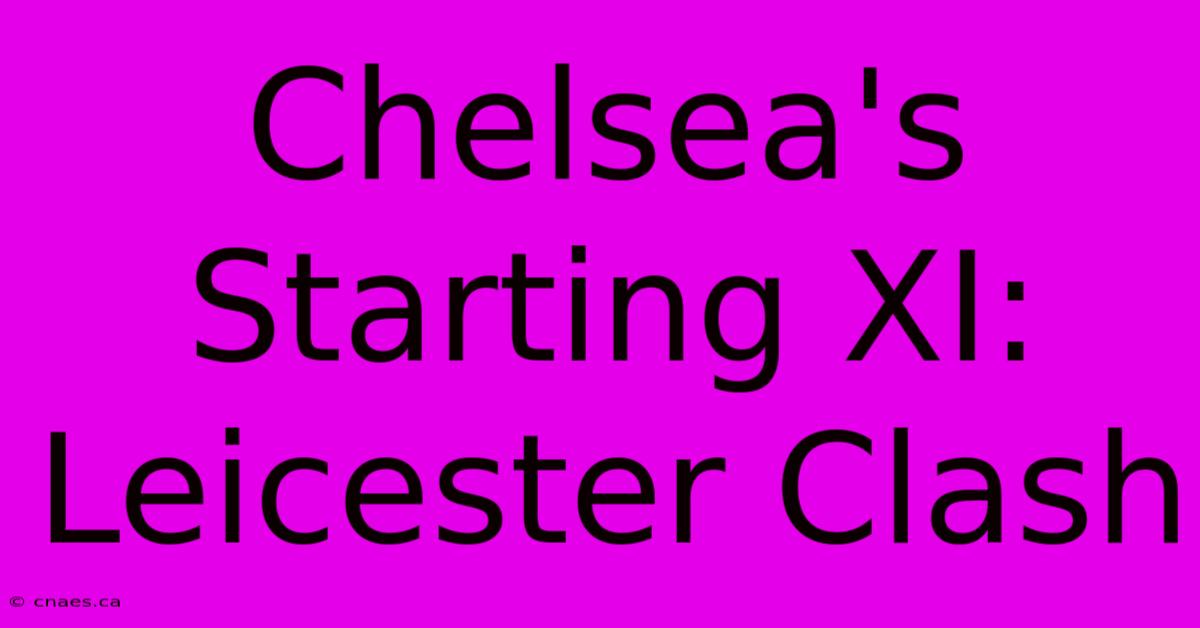 Chelsea's Starting XI: Leicester Clash