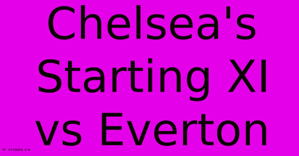 Chelsea's Starting XI Vs Everton