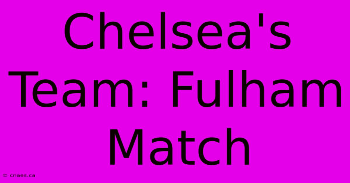 Chelsea's Team: Fulham Match