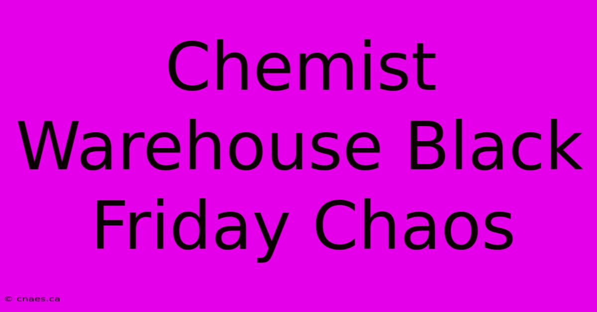 Chemist Warehouse Black Friday Chaos