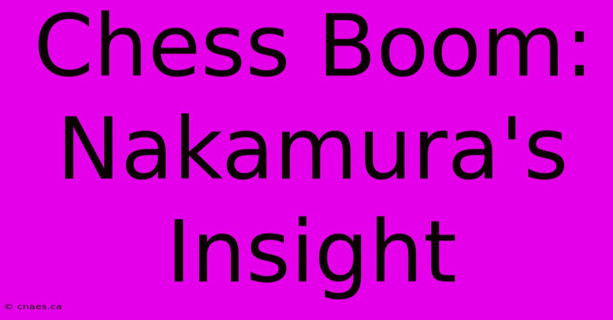 Chess Boom: Nakamura's Insight