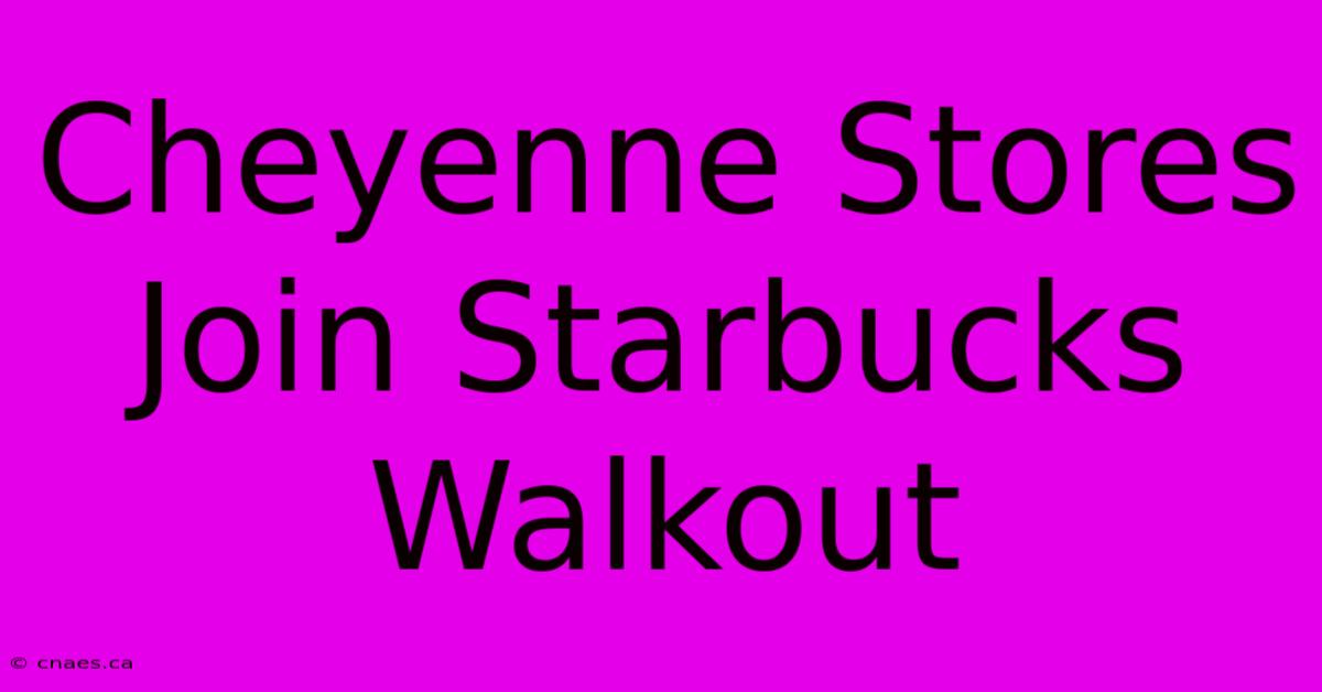 Cheyenne Stores Join Starbucks Walkout