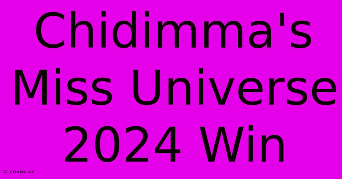 Chidimma's Miss Universe 2024 Win