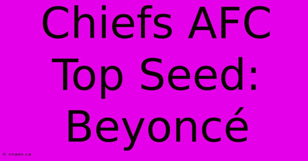 Chiefs AFC Top Seed: Beyoncé