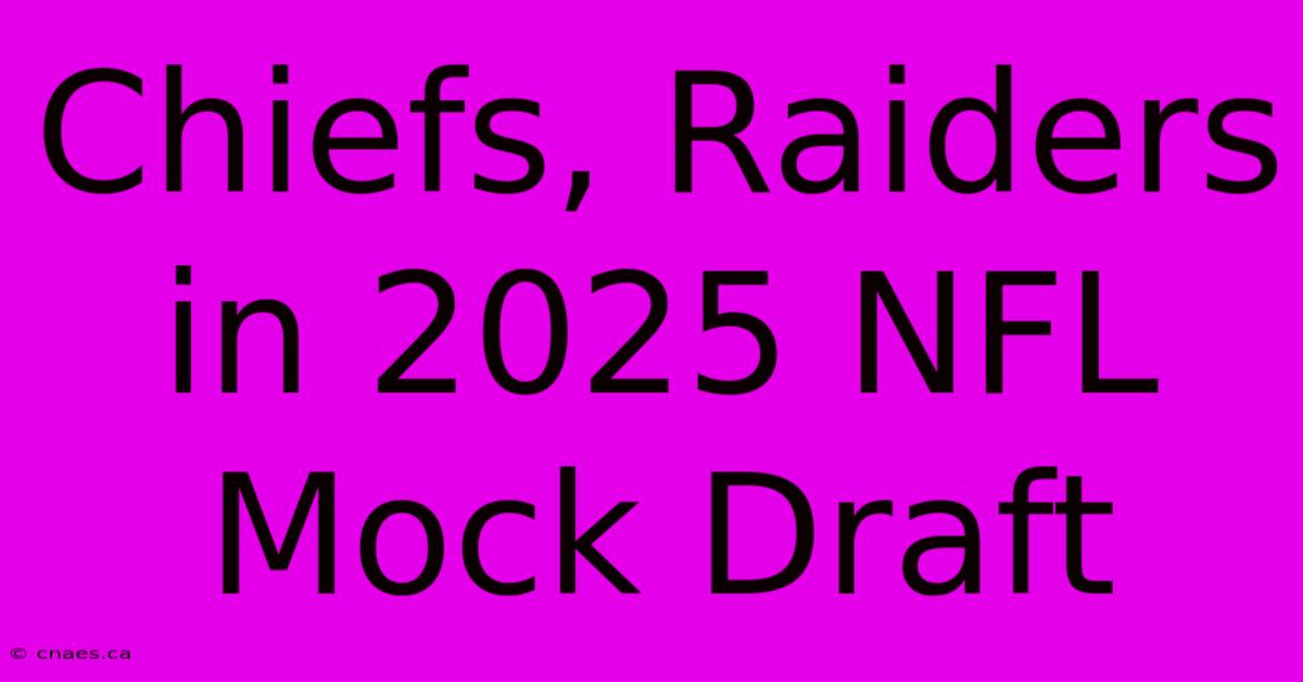 Chiefs, Raiders In 2025 NFL Mock Draft