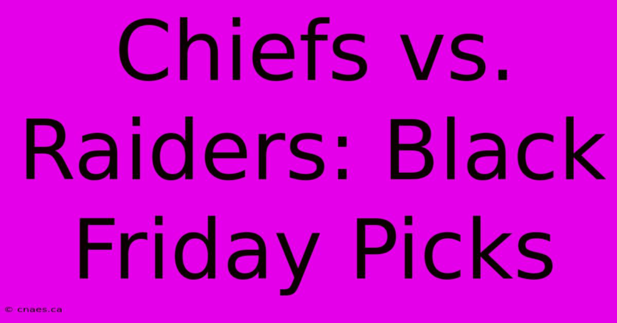 Chiefs Vs. Raiders: Black Friday Picks