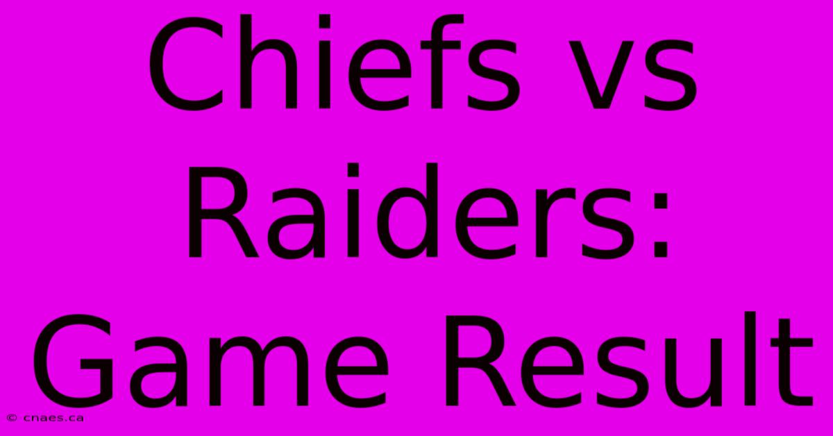 Chiefs Vs Raiders: Game Result