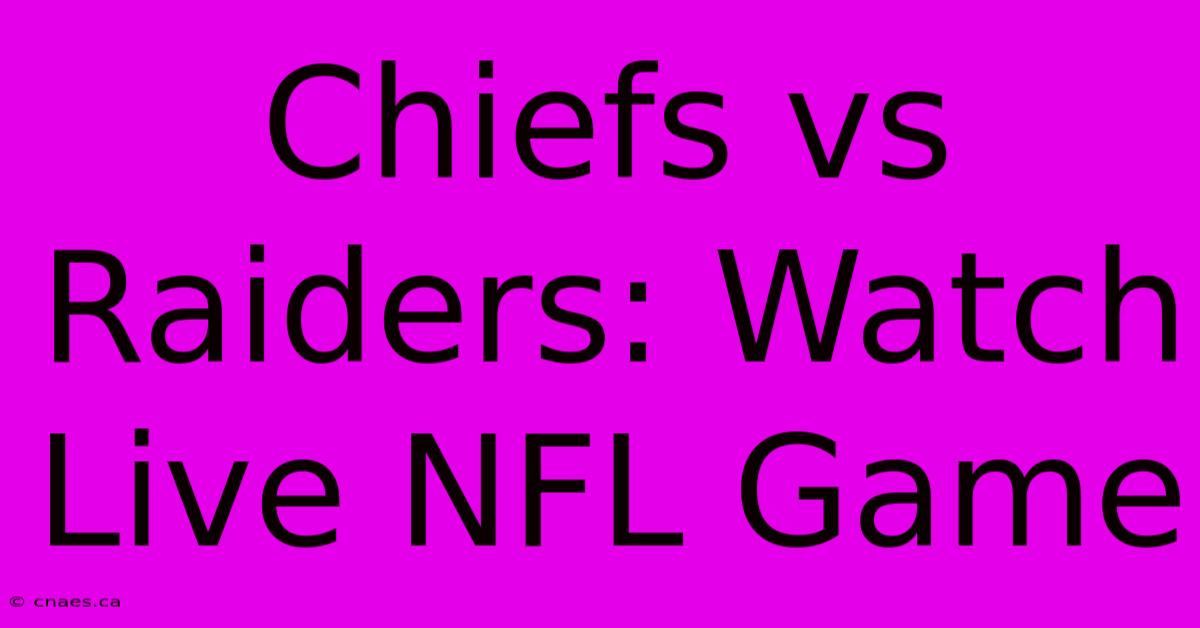 Chiefs Vs Raiders: Watch Live NFL Game