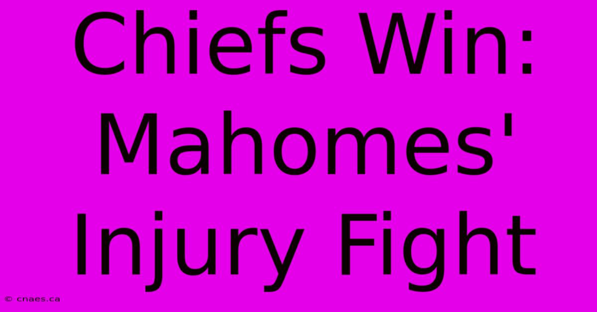 Chiefs Win: Mahomes' Injury Fight