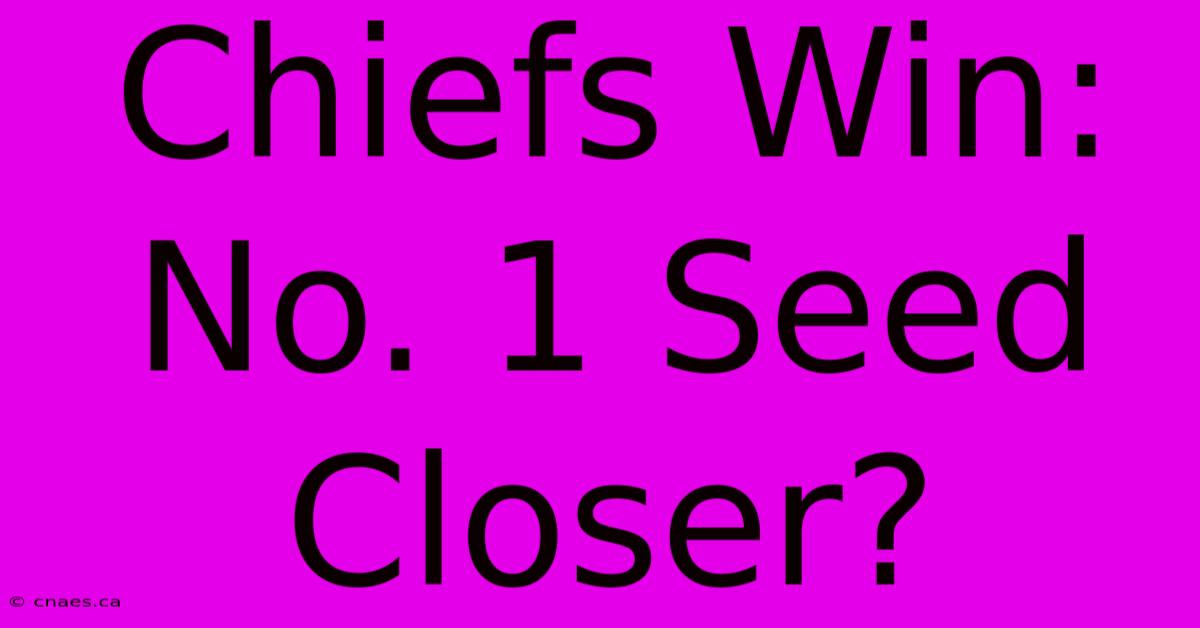 Chiefs Win: No. 1 Seed Closer?