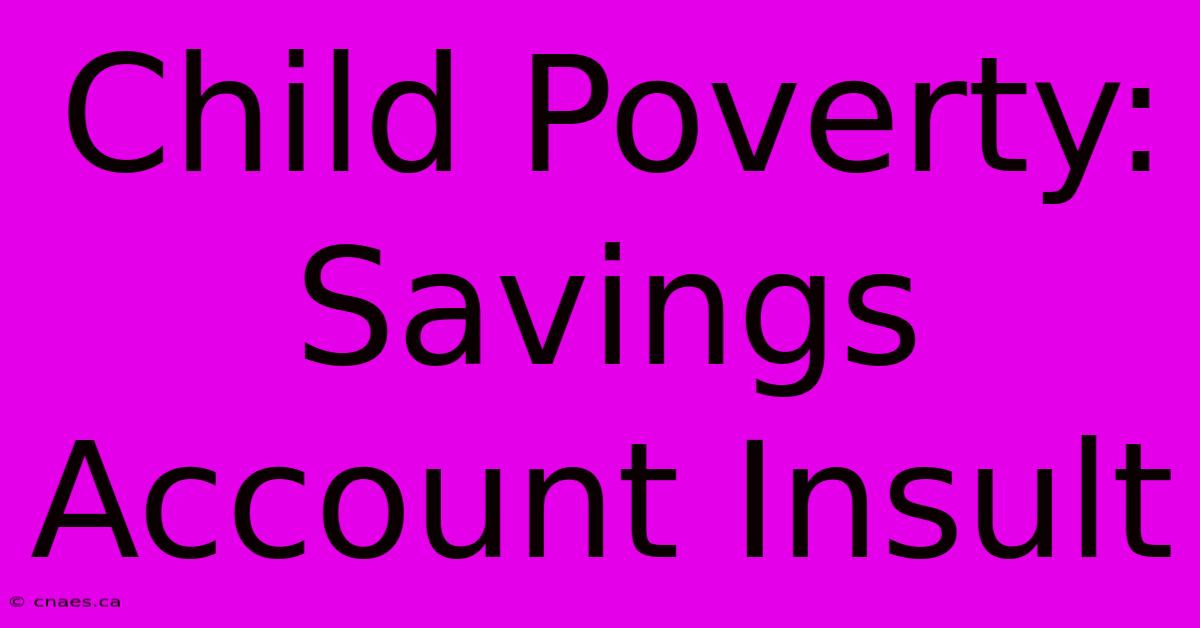 Child Poverty: Savings Account Insult