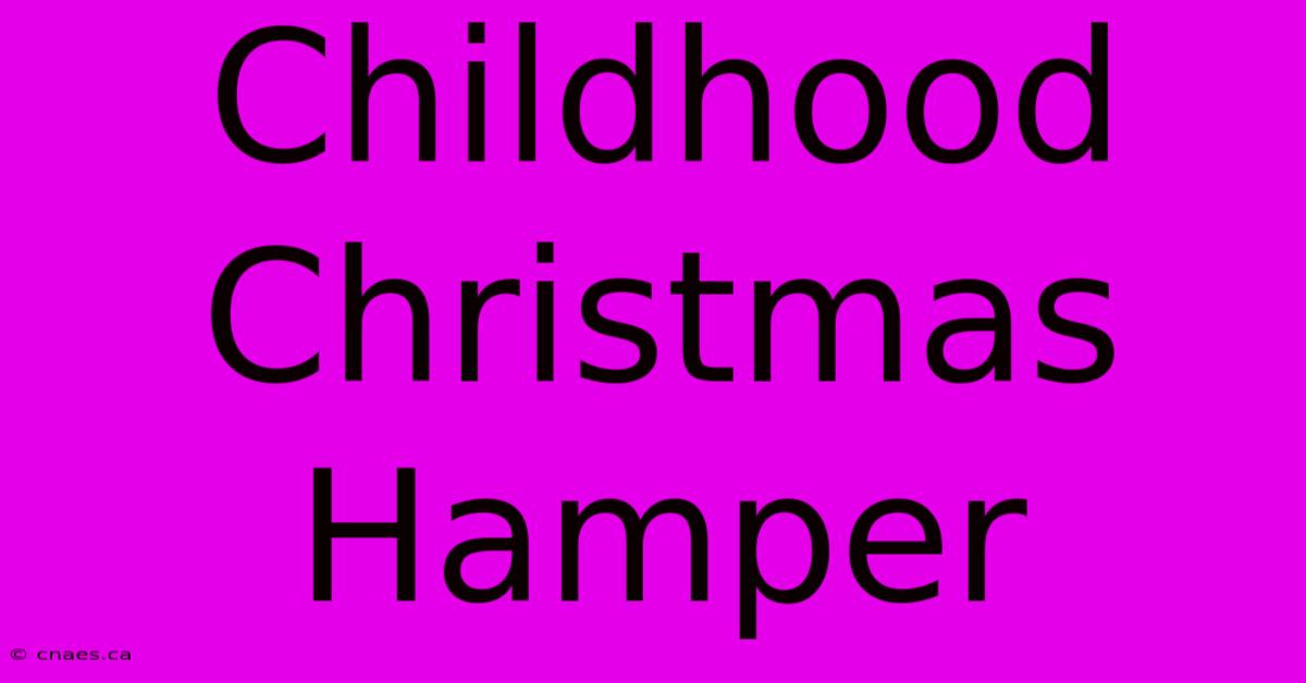 Childhood Christmas Hamper