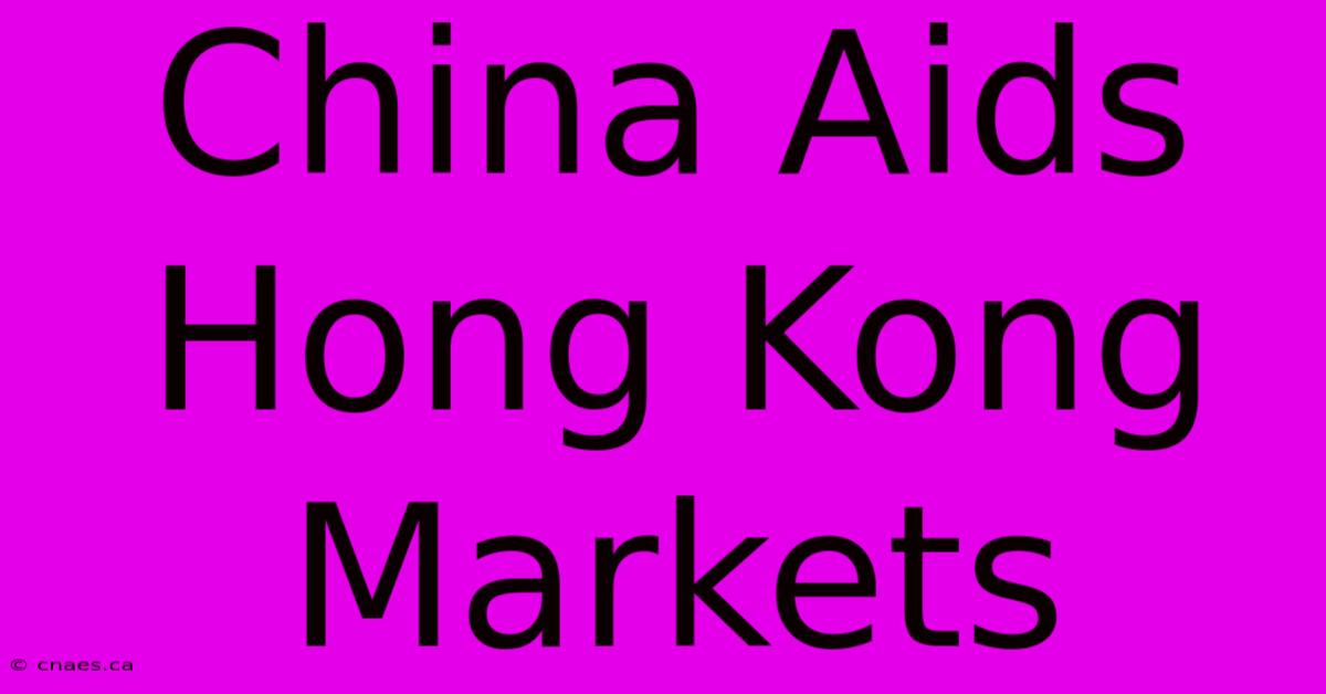 China Aids Hong Kong Markets