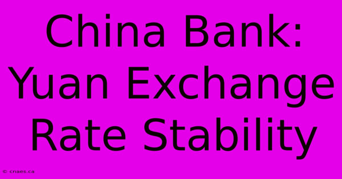 China Bank: Yuan Exchange Rate Stability