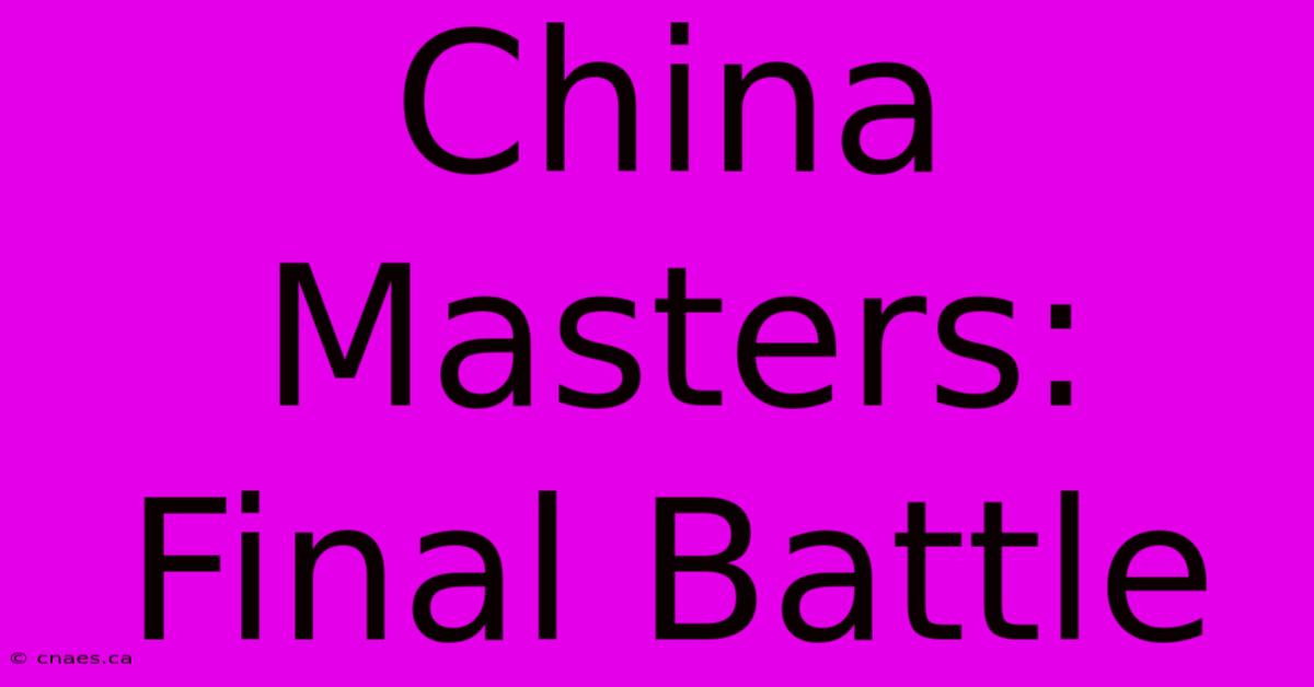 China Masters: Final Battle