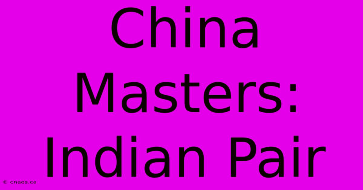 China Masters: Indian Pair