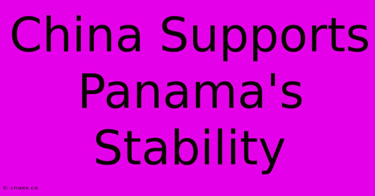 China Supports Panama's Stability