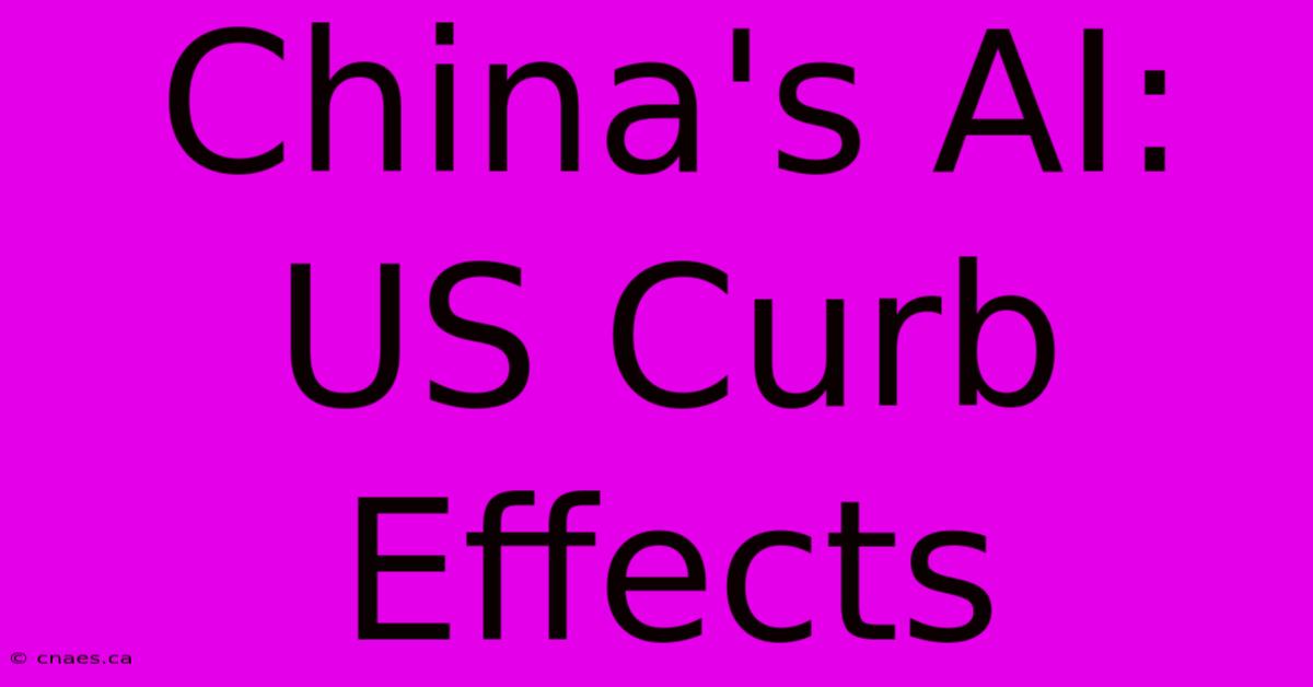 China's AI: US Curb Effects