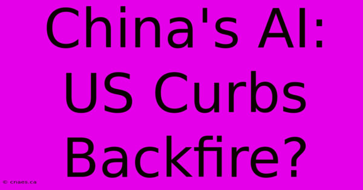 China's AI: US Curbs Backfire?