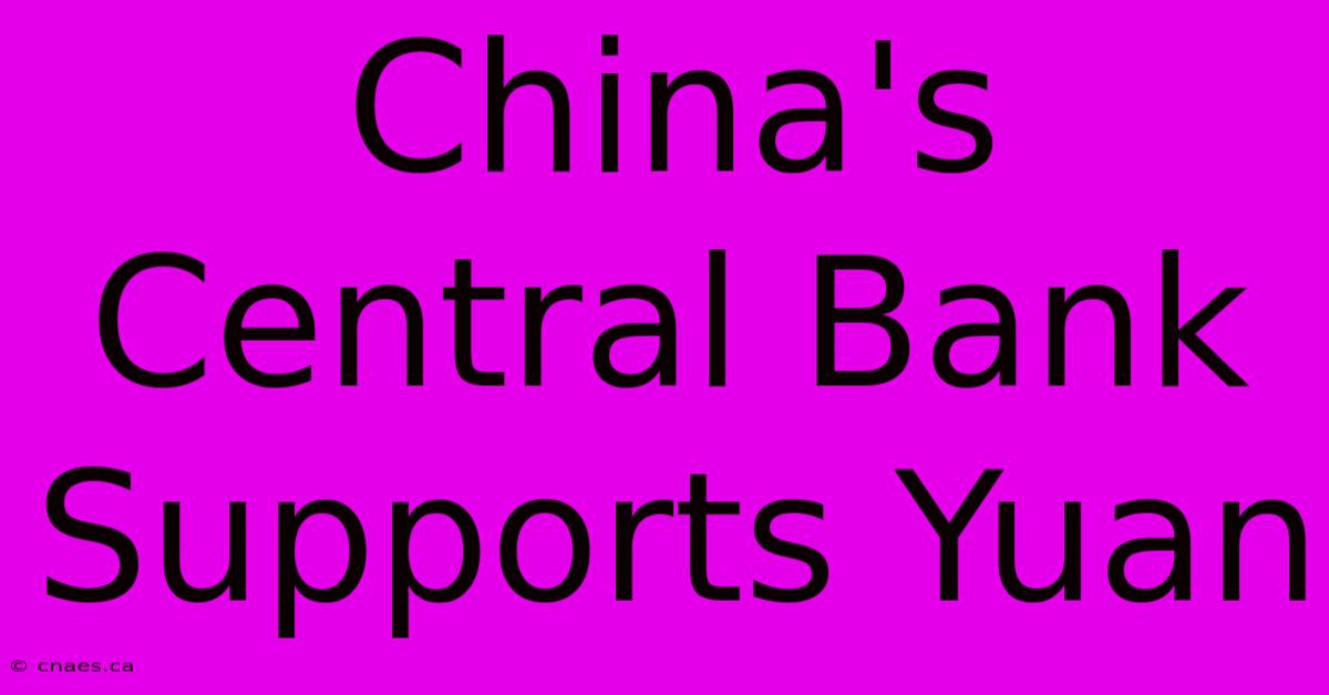 China's Central Bank Supports Yuan