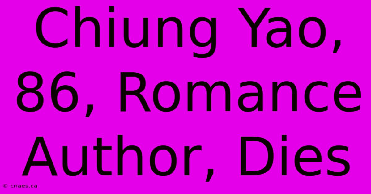 Chiung Yao, 86, Romance Author, Dies