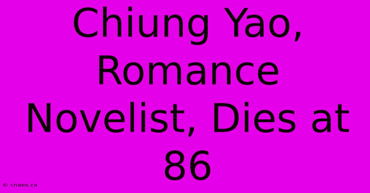 Chiung Yao, Romance Novelist, Dies At 86